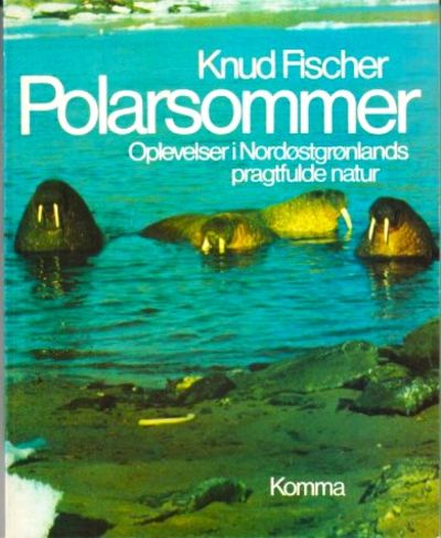 Polarsommer. Oplevelser i Nordøstgrønlands…