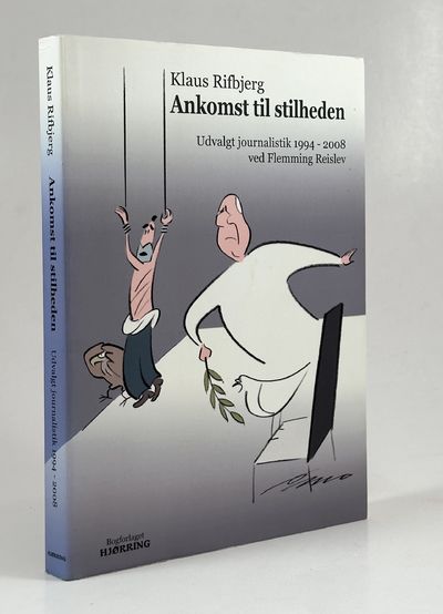 Ankomst til stilheden. Udvalgt journalistik…