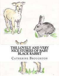 The Lovely and Very Nice Stories of Baby Black Rabbit: Baby Black Rabbit Goes on a Picnic and...