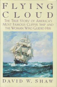 image of Flying Cloud The True Story of America's Most Famous Clipper Ship and the Woman Who Guided Her