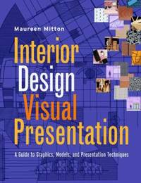 Interior Design Visual Presentation : A Guide to Graphics, Models, and Presentation Techniques