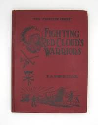 Fighting Red Cloud&#039;s Warriors by E.A.Brininstool - 1926