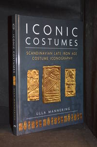 cover of Iconic Costumes: Scandinavian Late Iron Age Costume Iconography (Publisher series: Ancient Textiles Series.)