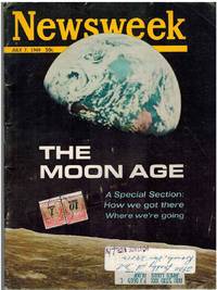 NEWSWEEK MAGAZINE JULY 7 1969 THE MOON AGE A Special Section: How We Got  There Where We&#039;re Going by Newsweek Magazine - 1969