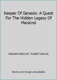 Keeper Of Genesis: A Quest For The Hidden Legacy Of Mankind