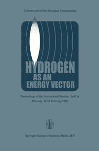 Hydrogen as an Energy Vector : Proceedings of the International Seminar, held in Brussels, 12-14...