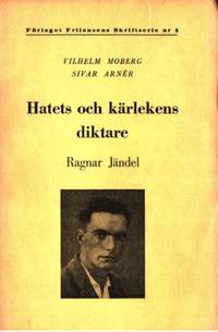Hatets och kärlekens diktare. Ragnar Jändel.