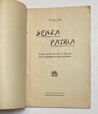 Senza Patria: Scene sociali dal vero in due atti ed un intermezzo in versi martelliani. Ultima edizione italiana, riveduta ed ampliata dall&#039;autore by Gori, Pietro - 1899