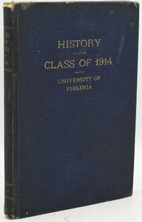 A HISTORY OF THE CLASS OF 1914, UNIVERSITY OF VIRGINIA, VOLUME I.