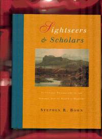 Sightseers and Scholars: Scientific Travellers in the Golden Age of Natural History by Bown, Stephen R - 2002