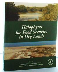 Halophytes for Food Security in Dry Lands by Muhammad Ajmal Khan; Dr. Munir Ozturk; Bilquees Gul; Muhammad Zaheer Ahmed - 2016