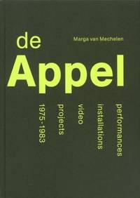 De Appel. Performance - Installations - Video -  projects 1975-1983