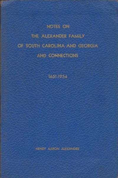 Notes on the Alexander Family of South Carolina and Georgia and Connections 1651-1954