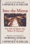 Into the Mirror: The Life of Master Spy Robert P. Hanssen