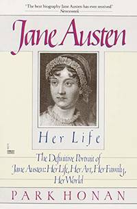 Jane Austen - Her Life by Park Honan