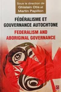 Fédéralisme et gouvernance autochtone/Federalism and Aboriginal Governance