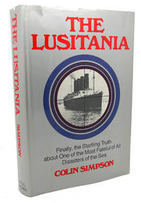 cover of THE LUSITANIA : Finally the Startling Truth about One of the Most Fateful of All Disasters of the Sea
