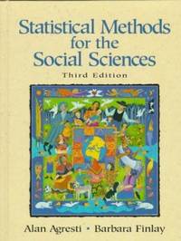 Statistical Methods for the Social Sciences by Alan Agresti; Barbara Finlay - 1997