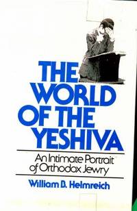The World of the Yeshiva : An Intimate Portrait of Orthodox Jewry