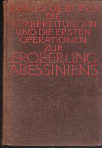 Die Vorbereitungen und die ersten Operationen zur Eroberung Abessiniens. Mit einem Vorwort von...