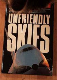 Unfriendly Skies: Revelations Of A Deregulated Airline Pilot.