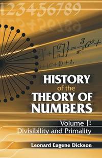 History of the Theory of Numbers: Divisibility and Primality: 01 (Dover Books on Mathematics, 01)