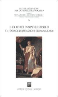 I codici napoleonici vol. 2 - Codice di istruzione criminale (1808)