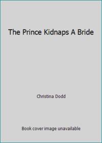 The Prince Kidnaps A Bride by Christina Dodd - 2006