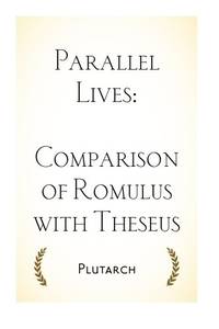 Parallel Lives: Comparison of Romulus with Theseus