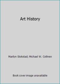 Art History by Marilyn Stokstad; Michael W. Cothren - 2011