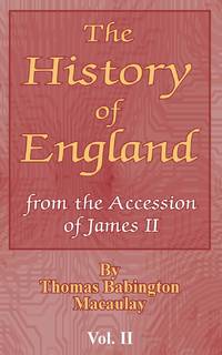 The History of England: from the Accession of James II (Vol. II)