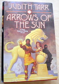 Arrows of the Sun by Judith Tarr