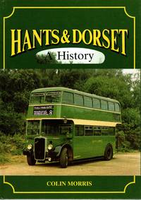 Hants & Dorset A History by Morris Colin - Hardcover - Revised Edition - 1996 - from Delph Books (SKU: 011480)