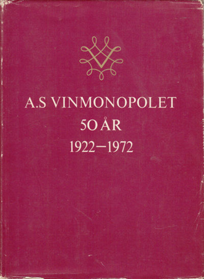 Trekk av A.s Vinmonopolets historie 1922 - 1972.