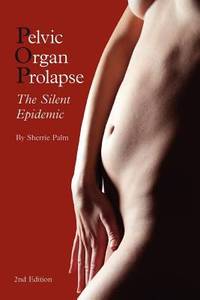 Pelvic Organ Prolapse : The Silent Epidemic