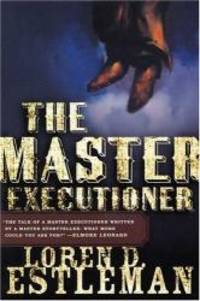 The Master Executioner by Loren D. Estleman - 2001-05-06