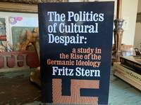 The Politics of Cultural Despair: A Study in the Rise of the Germanic Ideology (California Library Reprint Series)