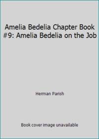 Amelia Bedelia Chapter Book #9: Amelia Bedelia on the Job