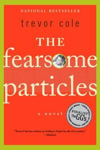 The Fearsome Particles by Cole, Trevor - 2006