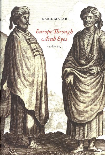 Europe throgh Arab eyes, 1578-1727.