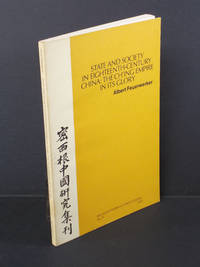 State and Society in Eighteenth-Century China: The Ch'ing Empire in Its Glory