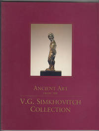 Ancient Art from the V. G. Simkhovitch Collection by Simkhovitch, Vladimir G. & Wolf Rudolph, Eds - 1988