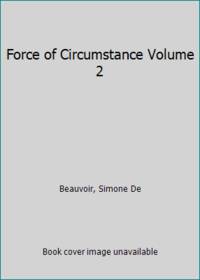 Force of Circumstance Volume 2 by Beauvoir, Simone De - 1977