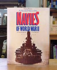 AN ILLUSTRATED HISTORY OF THE NAVIES OF WORLD WAR II by PRESTON, ANTONY - 0