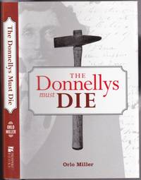 The Donnellys Must Die by Miller, Orlo - 2001