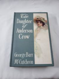 The Daughter of Anderson Crow / by George Barr McCutcheon ... ; with Illustrations by B. Martin...