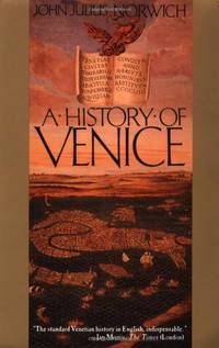 A History of Venice: John Julius Norwich by Norwich, John Julius