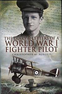 The Diary And Letters Of A World War I Fighter Pilot: 2nd Lieutenant Guy Mainwaring Knocker's Accounts Of His Experiences In 191