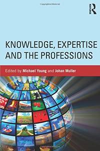 Knowledge, Expertise and the Professions