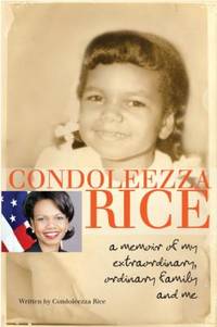 Condoleezza Rice: a Memoir of My Extraordinary, Ordinary Family and Me